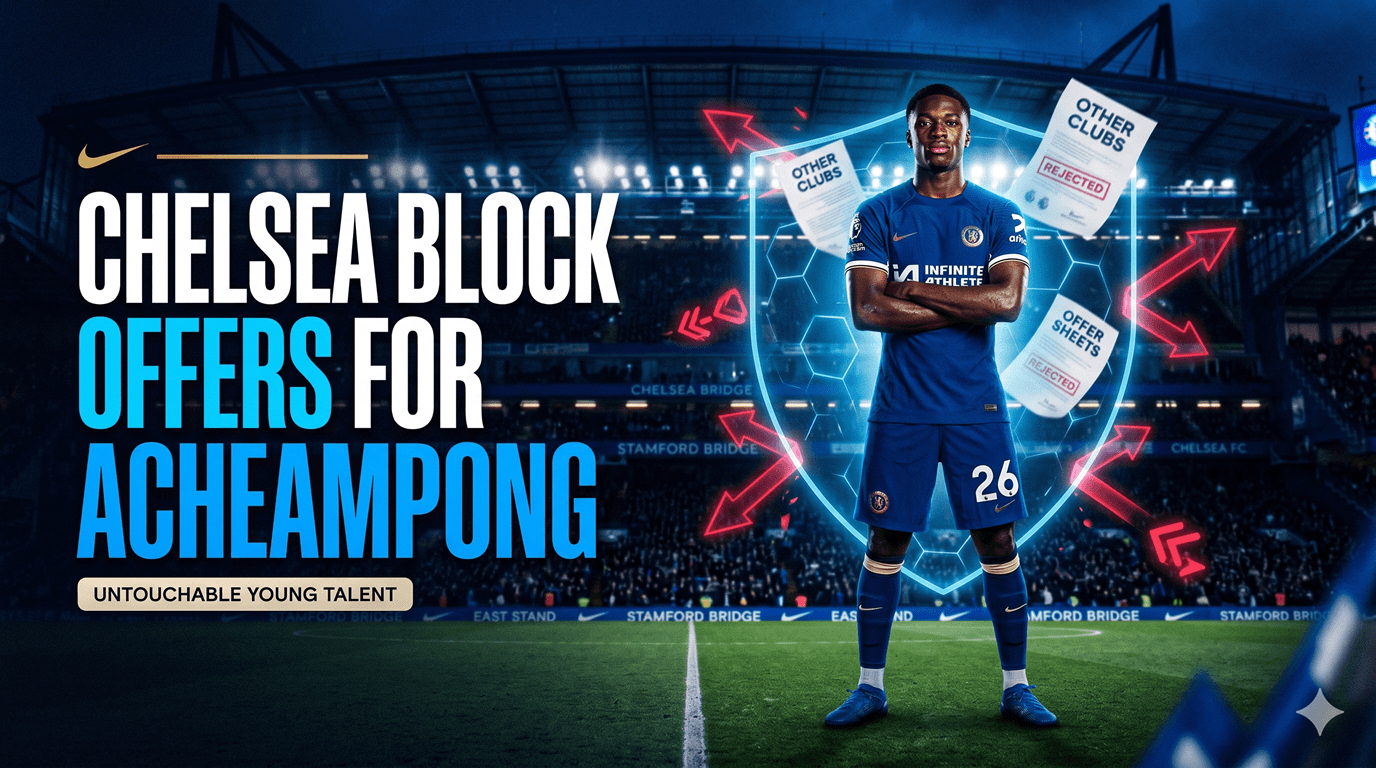 Chelsea Reject Approaches for Acheampong